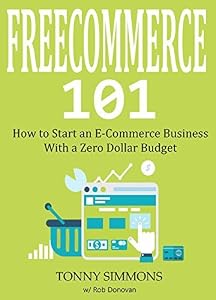 FREECOMMERCE 101: How to Start an E-Commerce Business With a Zero Dollar Budget