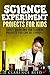 Science Experiment Projects for Kids: Thirty Quick and Fun Learning Projects You Can Do Yourself (Discovering & Learning)