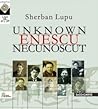 ENESCU NECUNOSCUT PAGINI COMPONISTICE REDESCOPERITE O mărturi... by Sherban Lupu