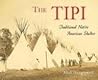 The Tipi: Traditional Native American Shelter The Tipi: Traditional Native American Shelter
