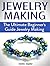 Jewelry Making: The Ultimate Beginner's Guide Jewelry Making (Jewelry Making, Jewelry Making books, Jewelry)