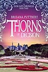 Thorns of Decision by Breeana Puttroff