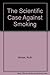 The Scientific Case Against Smoking