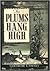 The Plums Hang High