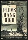 The Plums Hang High