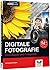 Digitale Fotografie: Grundlagen und Fotopraxis