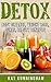 Detox:Body Cleanse, Weight Loss, Cures, Beauty Benefits