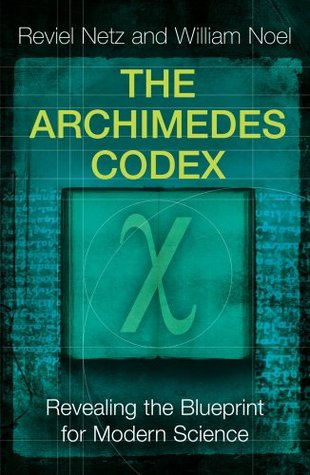 The Archimedes Codex: Revealing The Secrets Of The World's Greatest Palimpsest