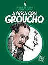 A pesca con Groucho & Co. (Dietro le quinte) (Italian Edition) A pesca con Groucho & Co. (Dietro le quinte) (Italian Edition)