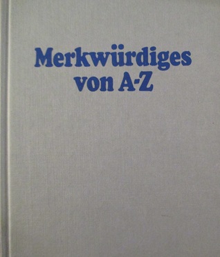 Merkwürdiges: von A bis Z.