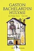 Gaston Bachelard'ın Hülyası