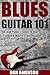 Blues Guitar 101 by Dan Amerson