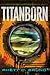 Titanborn (Children of Titan, #1)