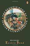 The Penguin Book of Indian Railway Stories by Ruskin Bond