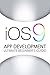 iOS 9: App Development - The Ultimate Beginner's Guide!