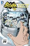 Batman '66 Meets the Man From U.N.C.L.E. #6