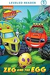Zeg and the Egg (Blaze and the Monster Machines) by Mary Tillworth Zeg and the Egg (Blaze and the Monster Machines) by Mary Tillworth