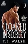 Cloaked in Secrecy by T.F. Walsh