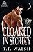 Cloaked in Secrecy by T.F. Walsh