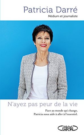 N'ayez pas peur de la vie (French Edition)