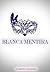 Blanca Mentira (Spanish Edition)