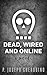 Dead, Wired and Online (Dead Wired #1)