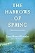 The Harrows of Spring by James Howard Kunstler