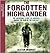 The Forgotten Highlander: My Incredible Story Of Survival During The War In The Far East