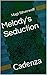 Melody's Seduction: Cadenza...