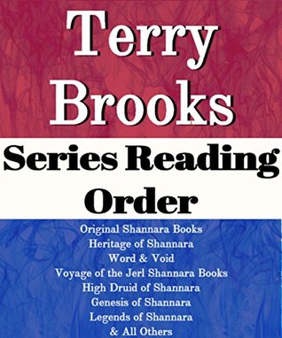 Terry Brooks: Series Reading Order: Series List: Original Shannara Books, Heritage of Shannara, Word & Void Books, Voyage of the Jerl of Shannara, High Druid of Shannara, Genesis by Terry Brooks (Kindle Edition)