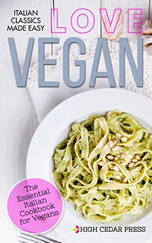Vegan: The Essential Italian Cookbook for Vegans (Kindle Edition)