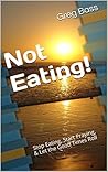 Not Eating!: Stop...