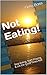 Not Eating! by Greg Bass