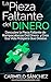 La Pieza Faltante del Dinero: Descubre La Pieza Faltante del Rompecabezas del Dinero Y Crea Esa Vida Prospera Que Deseas (Spanish Edition)