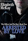 Arrested by Love (The Officer and The Brat Book 2)