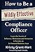 How to Be a Wildly Effective Compliance Officer by Kristy Grant-Hart