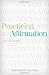 Practicing Affirmation: God-Centered Praise of Those Who Are Not God