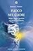Fuoco nel cuore: Mistici, s...