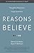 Reasons to Believe: Thoughtful Responses to Life’s Tough Questions