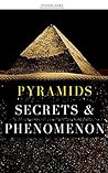 Unsolved Mysteries of the Pyramids: Unexplained Mysteries of the Pyramids of Egypt, Pyramids of luxor, Pyramids of Giza... + FREE BONUS BOOKS
