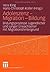 Adoleszenz - Migration - Bildung: Bildungsprozesse Jugendlicher und junger Erwachsener mit Migrationshintergrund (German Edition)
