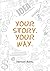Your Story Your Way