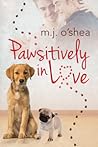 Pawsitively in Love by M.J. O'Shea