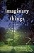 Imaginary Things