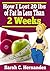 How I Lost 20 lbs of Fat in Less Than 2 Weeks by Sarah Hernandez