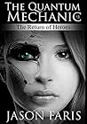 The Return of Heroes: The Quantum Mechanic Series Book 3