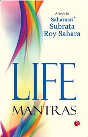 Life Mantras by subrata Roy