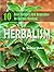 Herbalism: 10 Best Recipes And Remedies To Herbal Healing (Remedies to Herbal,Beginners Guide)