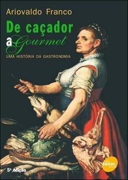 De Caçador a Gourmet - Uma História da Gastronomia