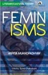 Feminisms by ARPITA CHATTARAJ MUKHOPADHY...